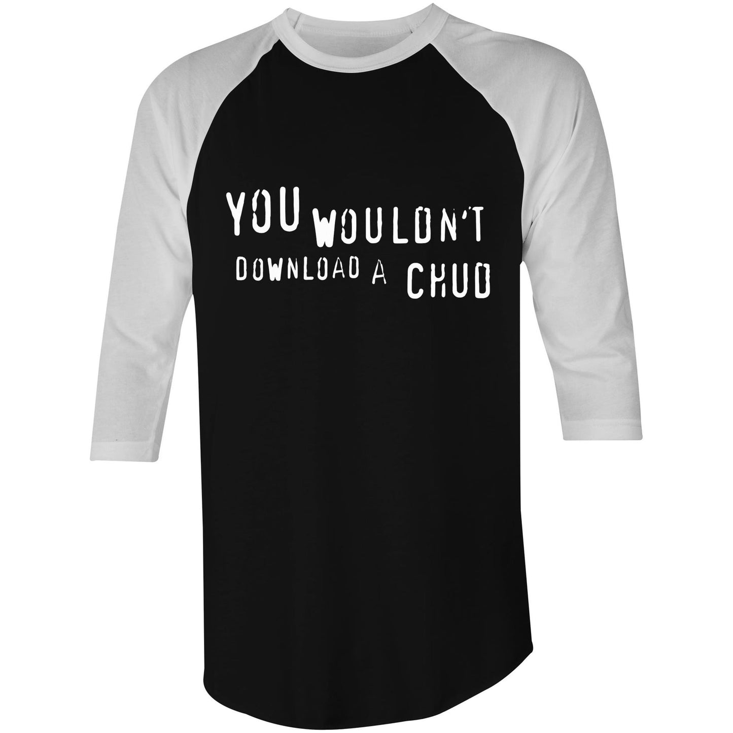 YOU WOULDN'T DOWNLOAD A CHUD 3/4 Sleeve