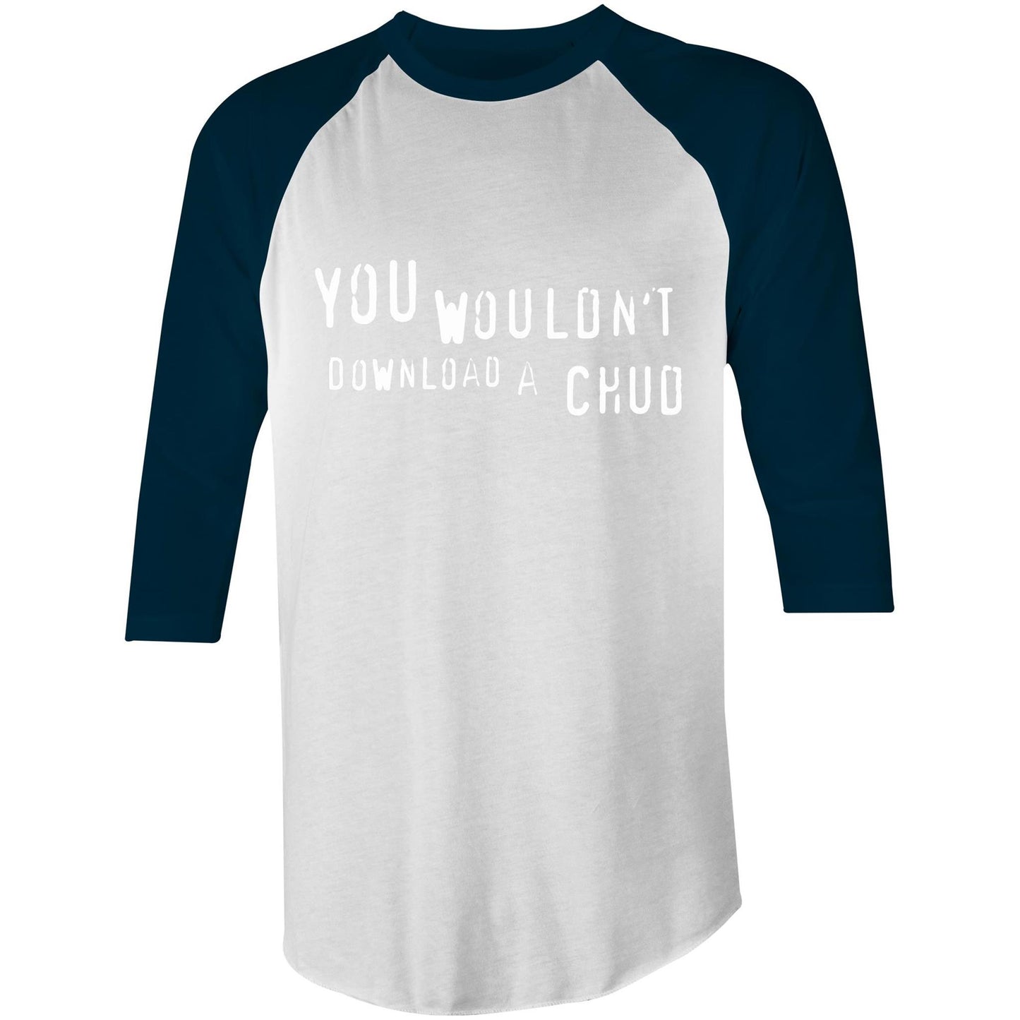 YOU WOULDN'T DOWNLOAD A CHUD 3/4 Sleeve