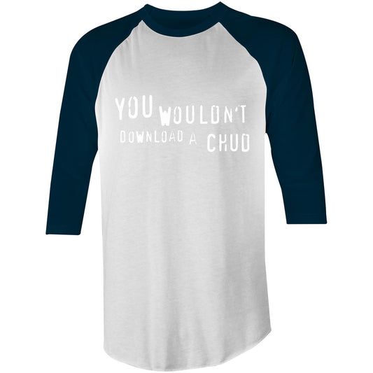 YOU WOULDN'T DOWNLOAD A CHUD 3/4 Sleeve