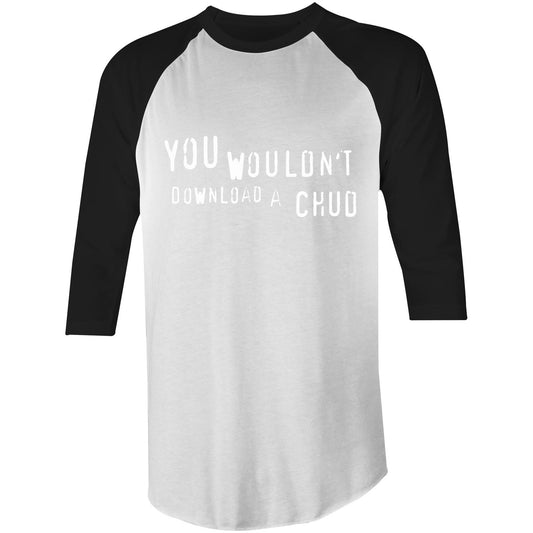 YOU WOULDN'T DOWNLOAD A CHUD 3/4 Sleeve